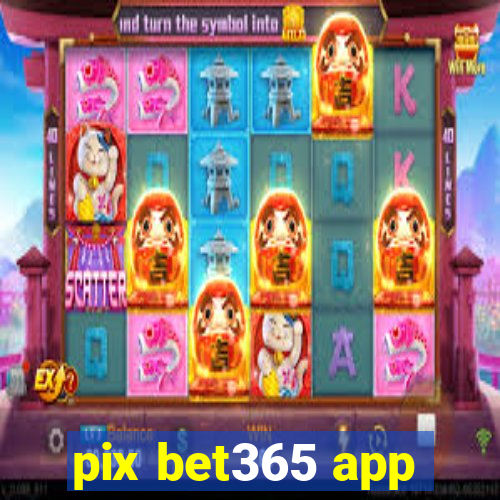 pix bet365 app